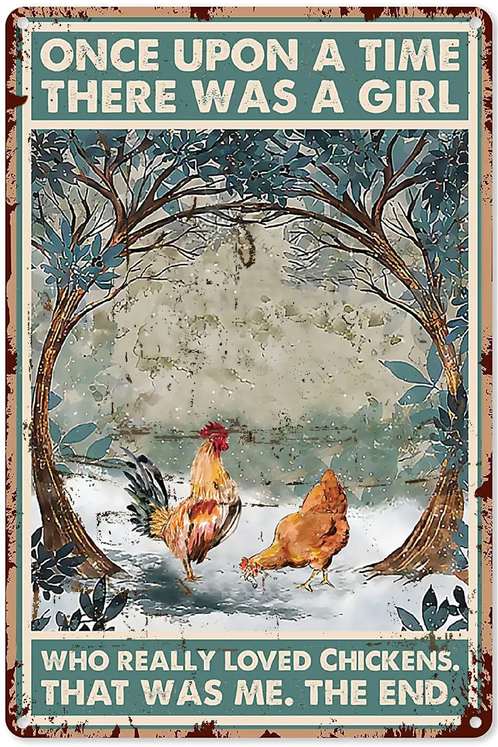 

Chicken Metal Wall Art Once Upon A Time There Was A Girl Who Loved Chickens Metal Sign Decor Tin Aluminum Sign Wall Art for Yard
