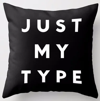 

Personalized Fashionable Top Sale Famous Just My Type Simple Black Design Unique Yours Nice Square Throw Pillowcase Pillow Sham