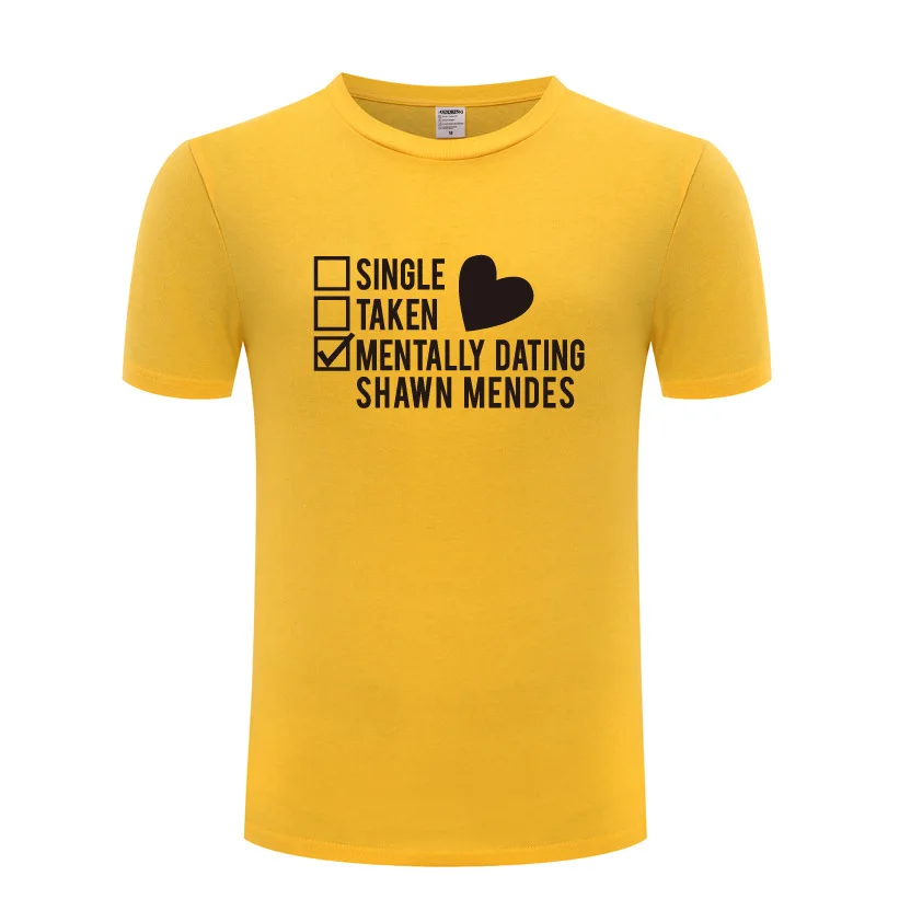 

Funny Single Taken Mentally Dating - Shawn Mendes Cotton T Shirt Funny Men Round Collar Summer Short Sleeve Unique T Shirts
