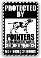 pointers german shorthaired protected by security force monitored 24 hours warning yard tresspassing tin sign indoor and outdoor