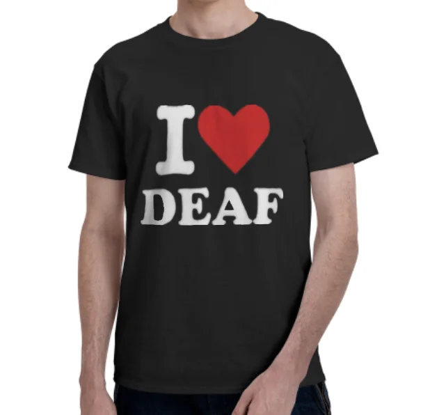 

I Love DEAF Funny Mother's Day Father's day T-Shirt
