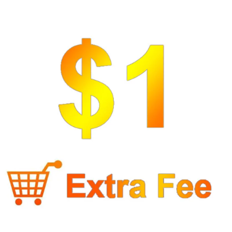 

USD1 Extra Fee for for the balance of your order/shipping cost