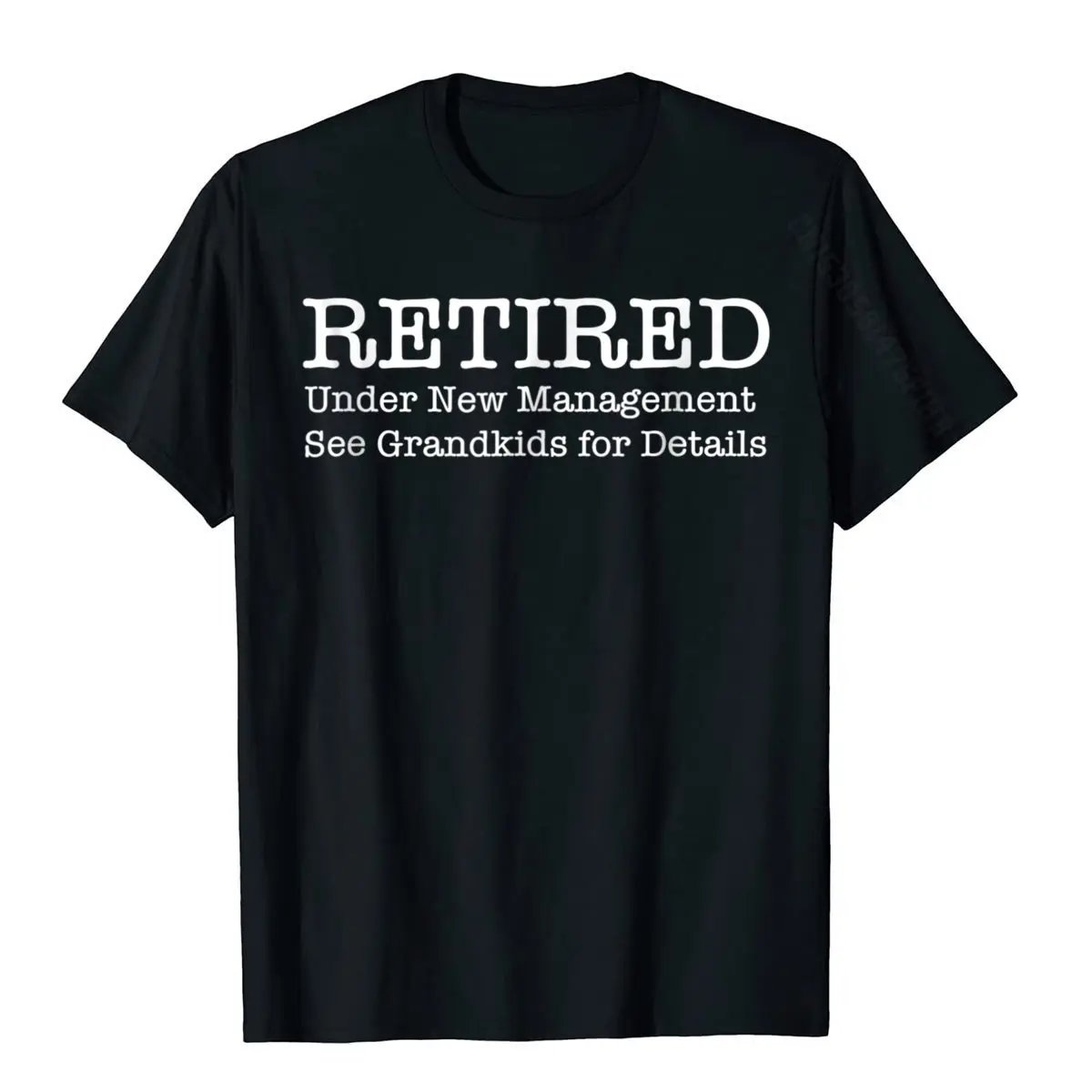 Retired Under New Management See Grandkids Shirt Classic Gift T Shirt Cotton Tshirts For Men Printed On