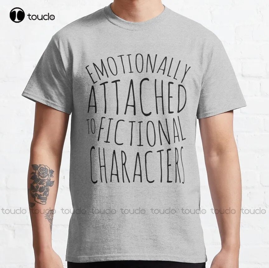 

Emotionally Attached To Fictional Characters #Black Classic T-Shirt Black Shirts Custom Aldult Teen Unisex Xs-5Xl Gift