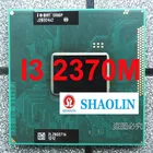 I3-2310M I3-2330M I3-2350M I3 2310M I3 2330M I3 2350M I3 2370M I3 M Notebook CPU Original SHAOLIN Official Version
