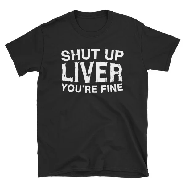 

Рубашка с надписью «Shut Up печень You is Fine»