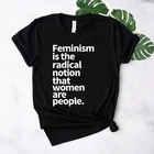 Женская футболка из хлопка, с радикальным представлением о том, что женщины-люди, женские футболки, размера плюс год, для расширения возможностей, верх, Прямая поставка