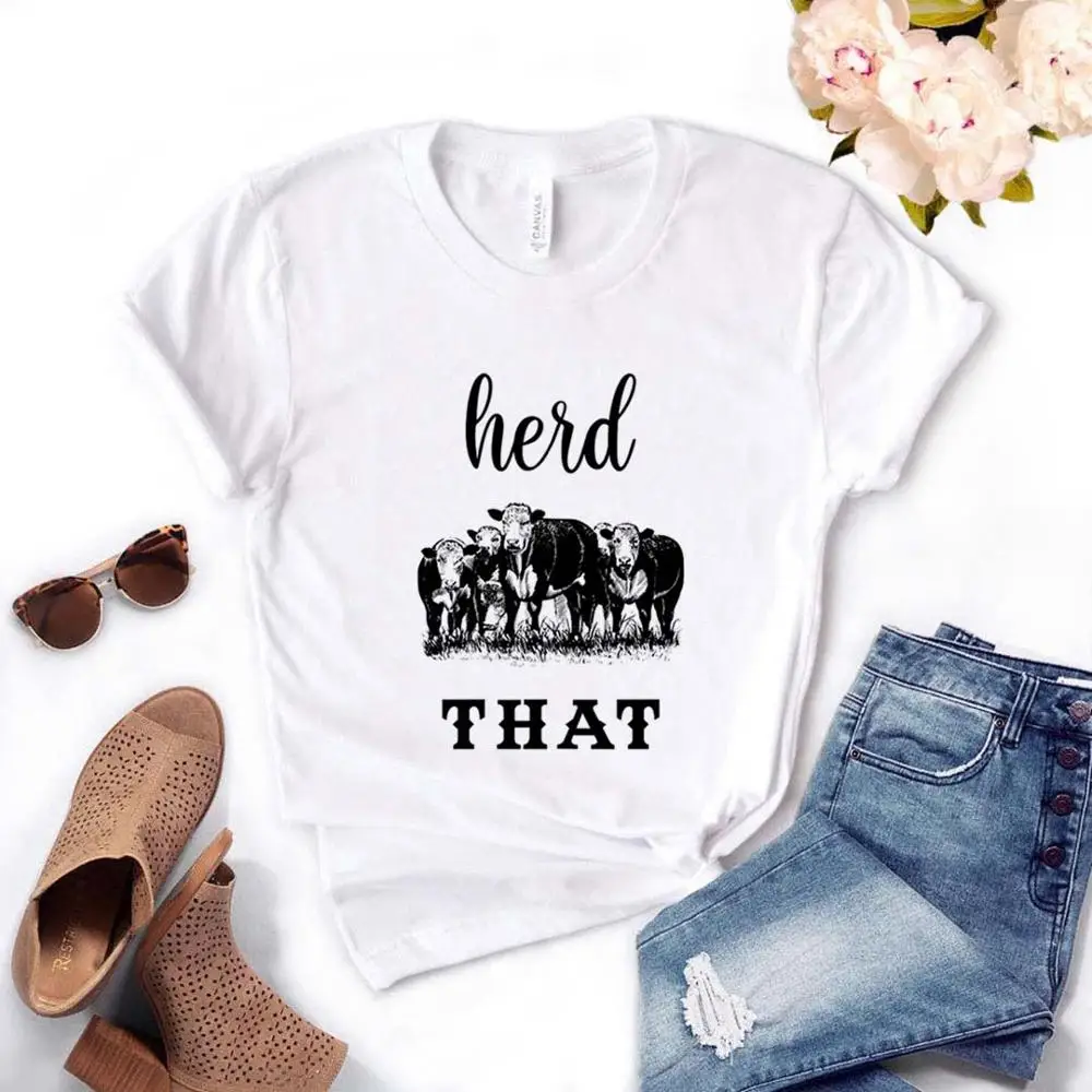 

herd that cow Women tshirt Cotton Casual Funny t shirt Gift For Lady Yong Girl Top Tee PM-30
