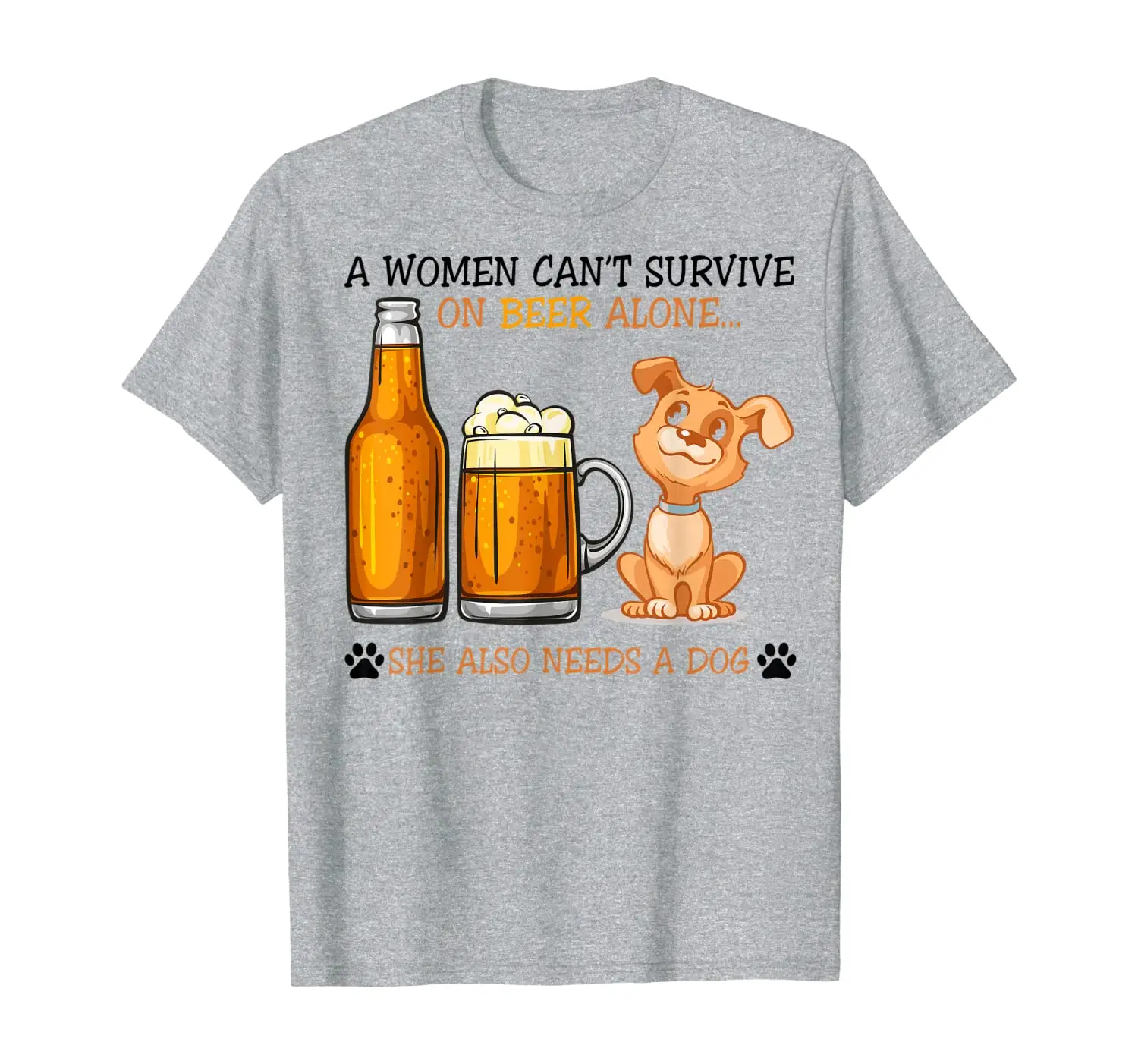 

A Woman Can't Survive on Beer alone She Also Needs a Dog