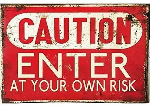 

Caution Enter Own Risk Metal Tin Sign for Home Cafes Restaurant Iron Painting Art Mural Wall Decorative Outdoorliving Yard Sign