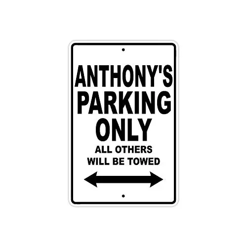 

Anthony's Parking Only All Others Will Be Towed Name Caution Warning Notice Aluminum Metal Sign 8"x12"