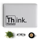 Наклейка для ноутбука THINK THORIUM, Виниловая наклейка для Macbook Pro 16 дюймов Air Retina 11 12 13 15 дюймов, Macbook Pro
