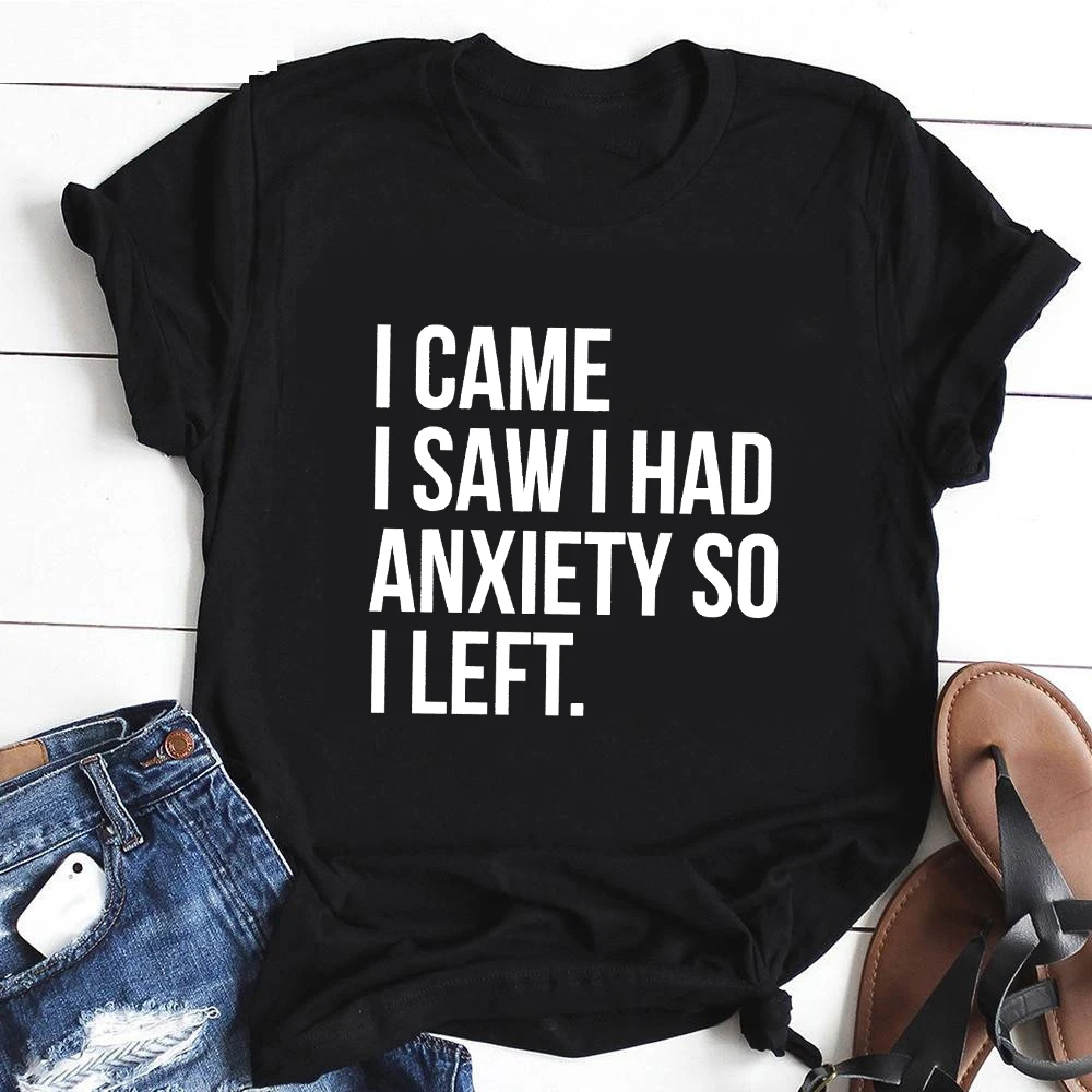 

I Came I Saw I Had Anxiety So I Left T-shirt Funny Social Distancing Tshirt Cute Women Hipster Quarantine Tee Shirt Top