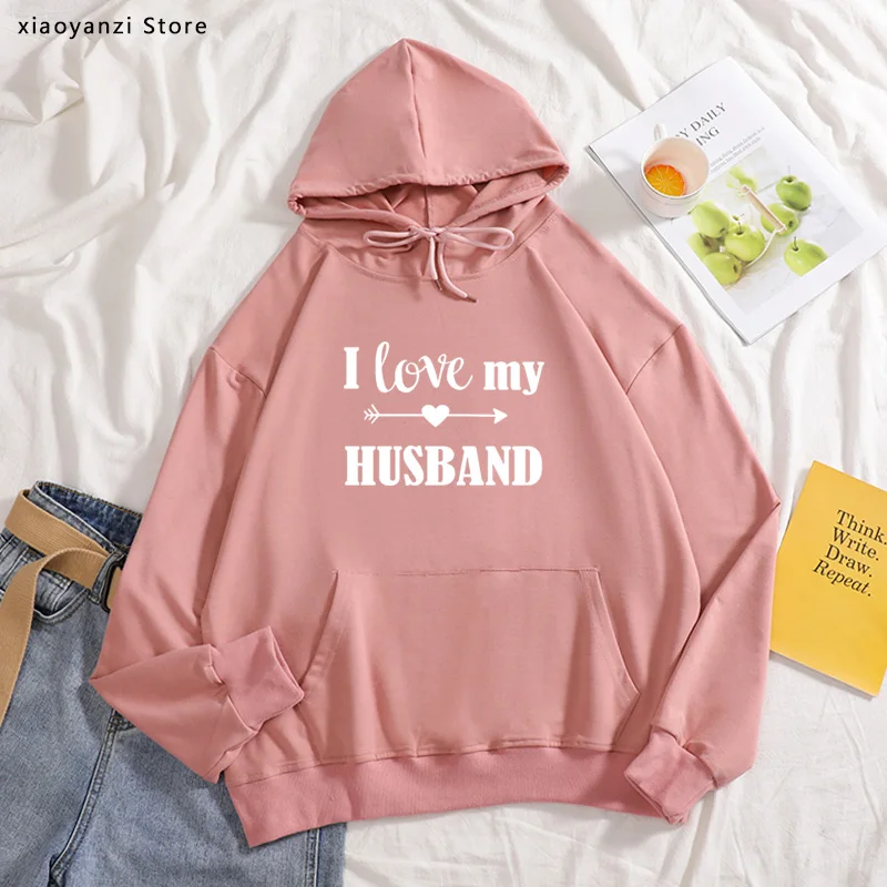 

I Love My Husband wife bride Women hoodies Cotton Casual Funny sweatshirts For Lady pullovers Hipster sportswear new-479