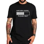 100% хлопок футболка Sarcasm загрузка графика смешная Футболка Высокое качество европейский размер короткий рукав подарки Топы Футболка