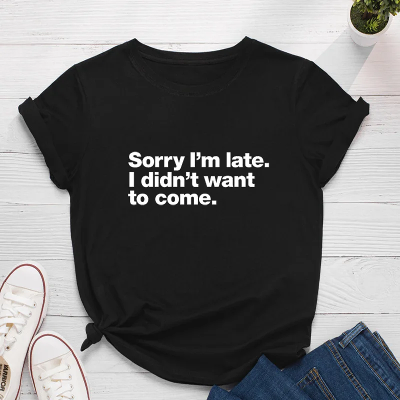 

Sorry I'm Late Letter Print Women T Shirt Short Sleeve O Neck Loose Women Tshirt Ladies Tee Shirt Tops Clothes Camisetas Mujer