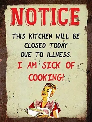 

Kitchen Notice, Sick of Cooking,12"X8" Retro Tin Sign Metal Printing for Home Man Cave Kitchen Garage Door Wall Art Decor