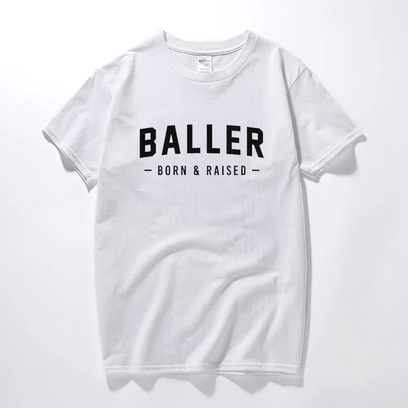 

Baller Born And Raised Printed Graphic Slogan T-Shirt Swag Fresh Money Tee Top Summer Fashion Camiseta Masculina Cotton T shirt