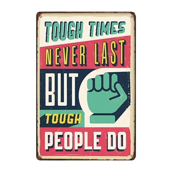 

tough times never last but tough people do motto metal Tin Sign 20*30 cm sticker Decor Bar Pub Home Vintage Retro Poster comic