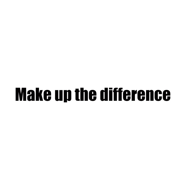 

Make up the difference