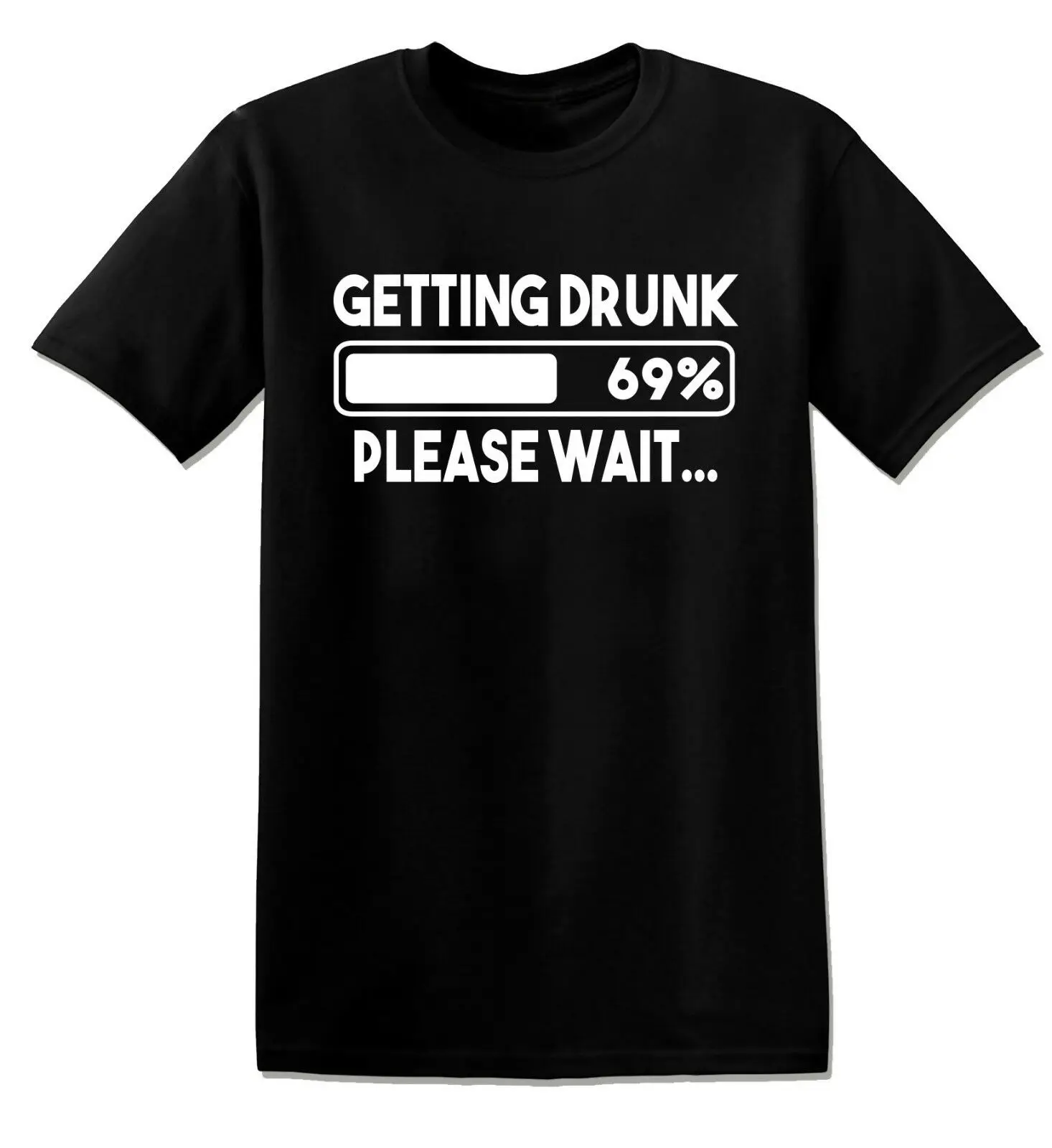 

GETTING DRUNK PLEASE WAIT 69% FUNNY TEES UNISEX T-SHIRT