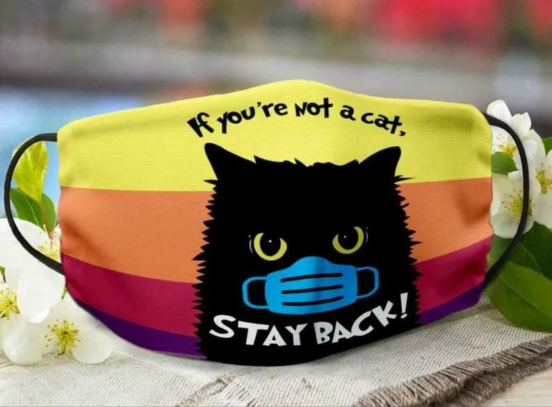 

If You're Not A Cat Stay Back. Funny Trending Quarantine Mouth Covering Washable Reusable Fabric Face Mask with Filter