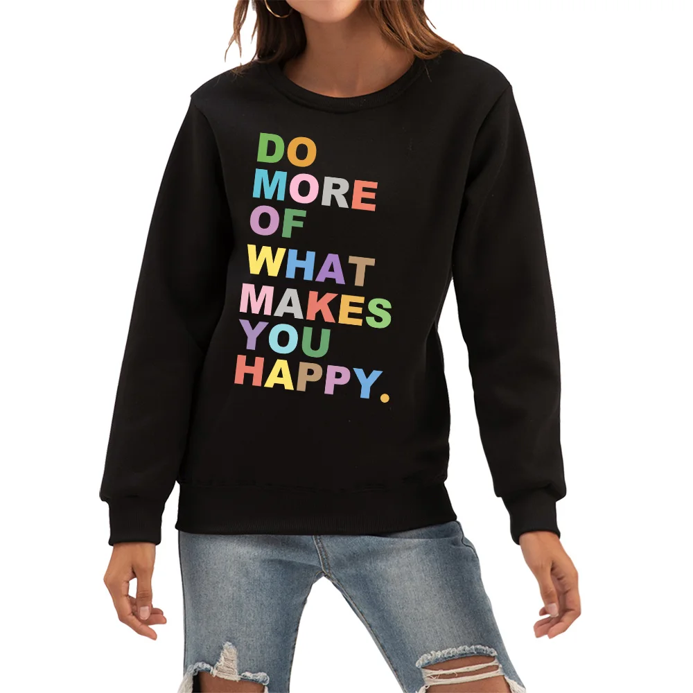 

Women Printed DO MORE OF WHAT MAKES YOU HAPPY Hoodies Fashion Winter Harajuku Black White Print Long Sleeve Hoody Pullove