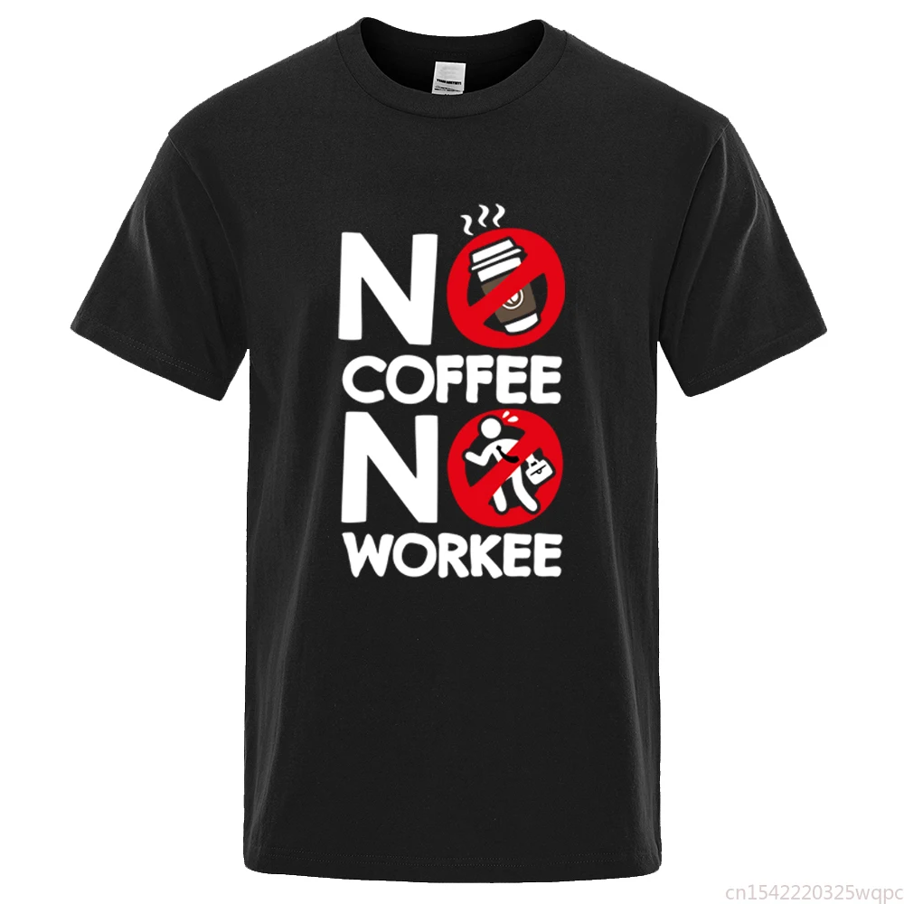 

No Coffee No Workee Prints T-Shirt Men Funny Cotton Hip Hop Harajuku Tee Clothing Casual Oversize T-Shirts For Mans