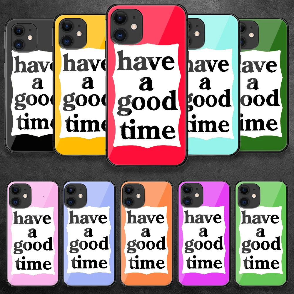

Have A Good Time Art Tempered Glass Phone Case Cover For IPhone 5 5S 6 6S 7 Plus X Xs Xr Se 2020 11 12 Pro Max Mini Tpu Back