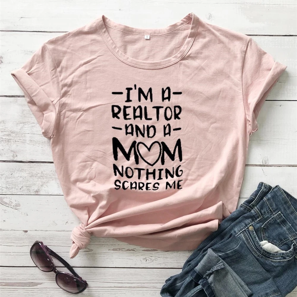 

I'm a realtor and a mom nothing scares me T-shirt funny graphic tops women's casual tshirt harajuku tees TX6062