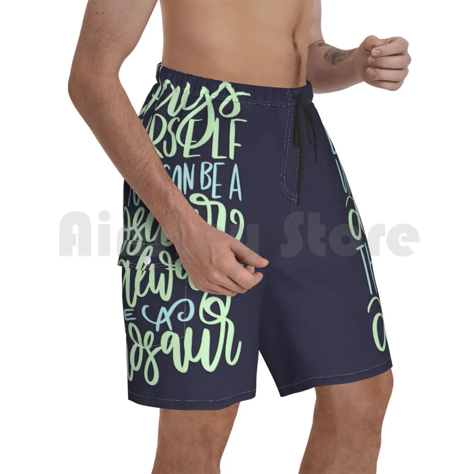 

Always Be Yourself Unless You Can Be A Dinosaur Then Always Be A Dinosaur Beach Shorts Men Beach Pants Swim Trunks