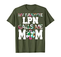 my favorite lpn nurse calls me mom t shirt