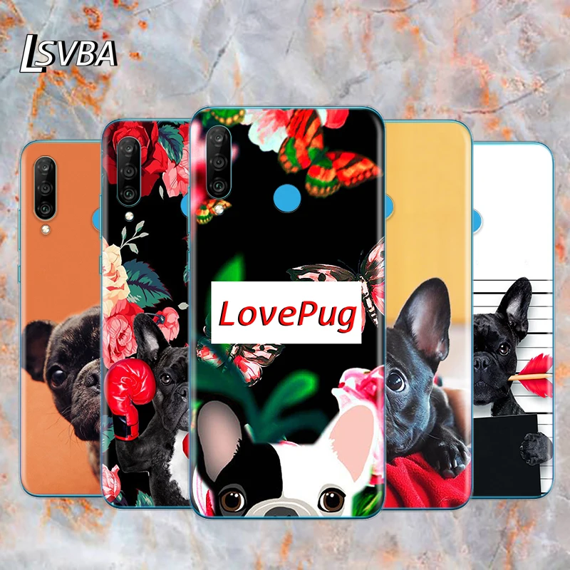 

French Bulldog Dog PUG Soft TPU Silicone Cover For Huawei P40 P30 P20 Pro P10 P9 P8 Lite E Plus 2019 2017 Phone Case