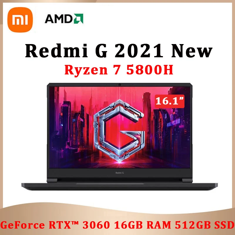 2021 New Xiaomi Redmi G Gaming Laptop 16.1Inch AMD Ryzen7 5800H Geforce RTX 3060 144Hz IPS Screen 16GB 512GB SSD Game Notebook