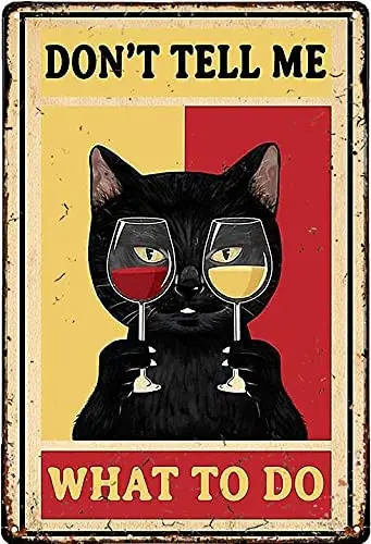 

Home Decoration Tin Signs Black cat and Wine Don't Tell me What to do Tin Sign Home Pub Coffee Shop Wall Decoration Retro Metal