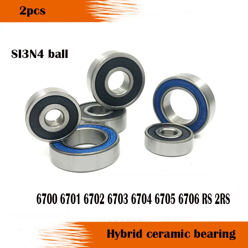 

2PCS 6700 6701 6702 6703 6704 6705 6706 6708 2RS HC Hybrid Ceramic Bearing Hybrids Si3N4 deep groove Ball Bearings