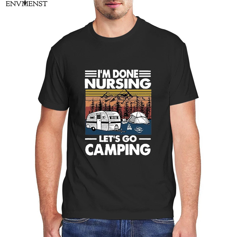 

Funny cats t shirt I'm Done Nursing Let's Go Camping Men's Shirt Short Sleeve Funny Unisex 100% cotton casual short sleeve tee