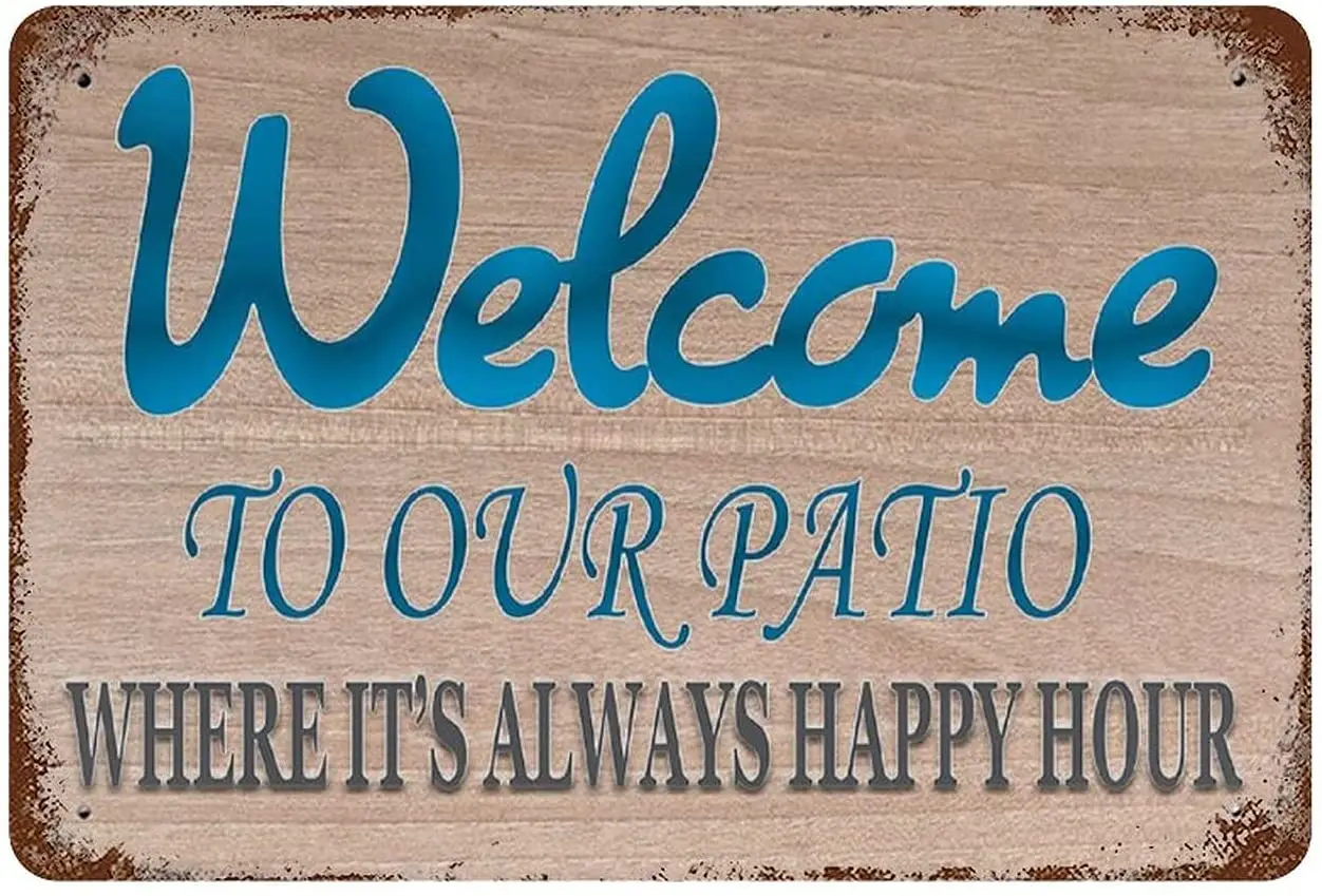 

Welcome To Our Patio Where It's Always Happy Hour Retro Tin Sign Vintage Metal Sign for Home Bar Wall Decor Sign 8x12 Inches