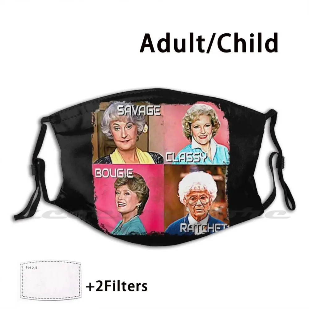

Classy-Ratchet-Sassy-Savage Golden Girls Mask Adult Child Washable Pm2.5 Filter Logo Creativity Classy Ratchet Sassy