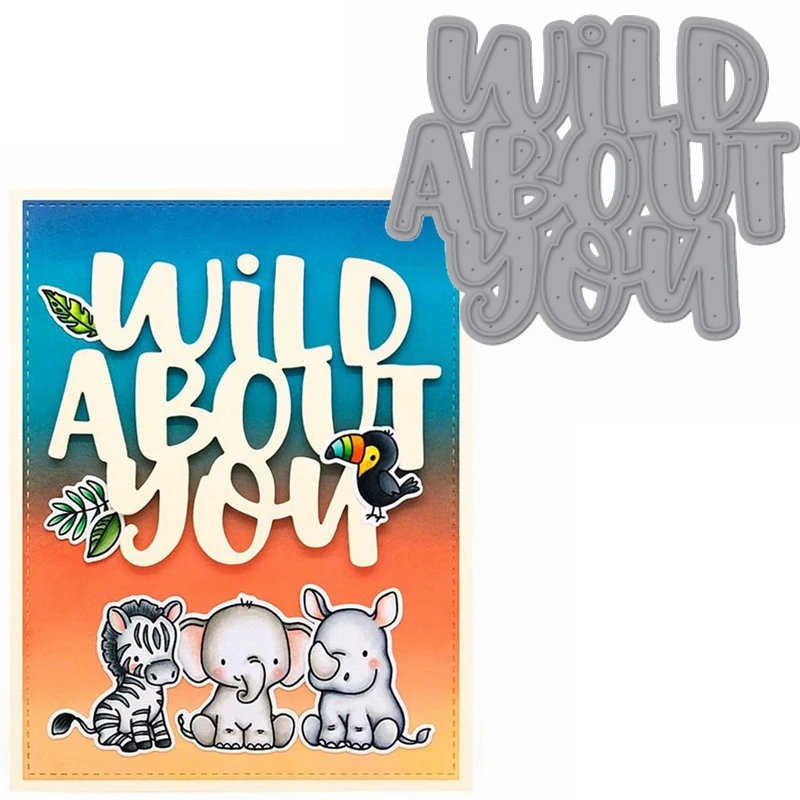 Трафареты с надписью Wild About You металлические Вырубные штампы для изготовления