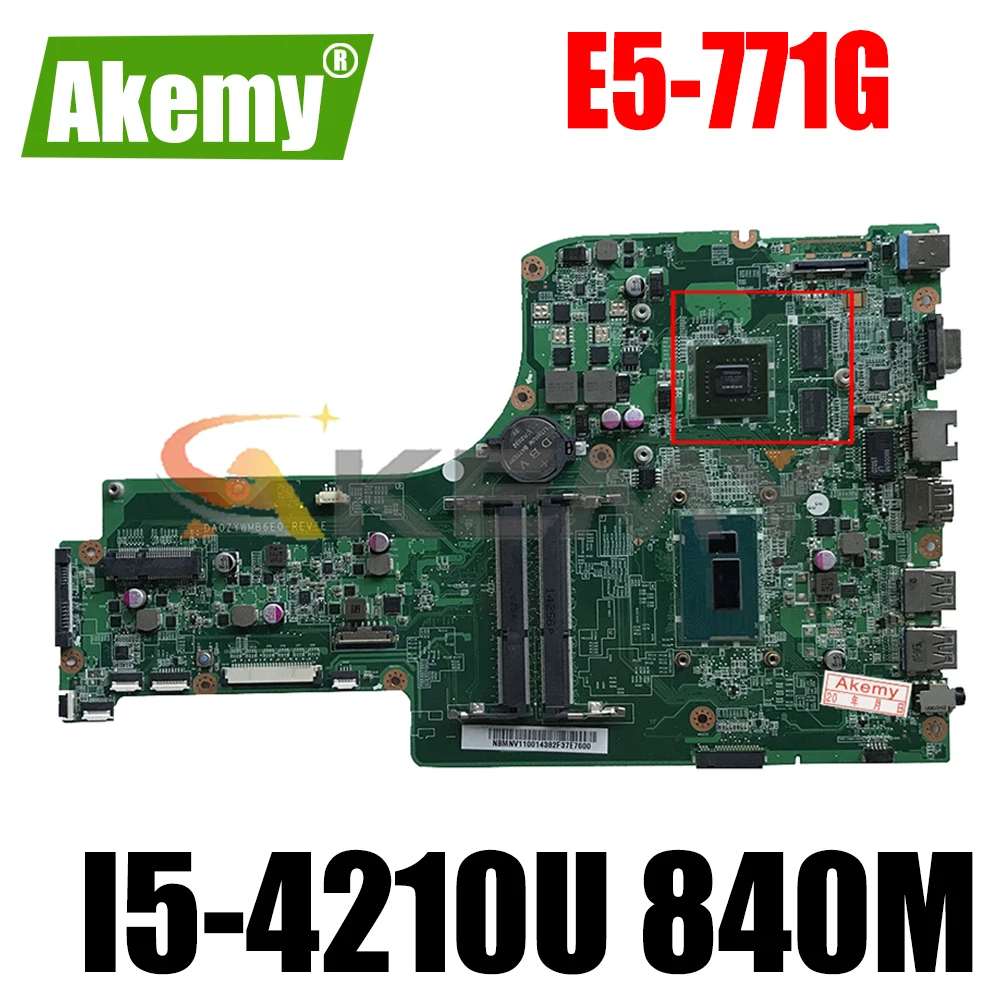 

Материнская плата AKEMY DA0ZYWMB6E0 REV E NBMNV11001 NB.MNV11.001 для Acer aspire E5-771G I5-4210U CPU 840M graphics