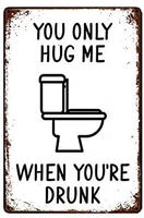 vintage 8x12inch you only hug me when you are drunk metal tin sign wall decor signs