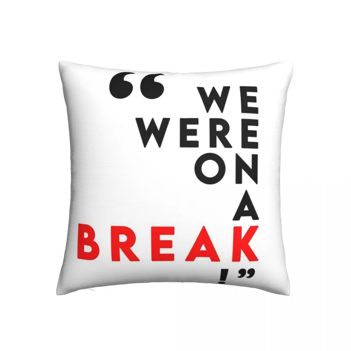 

Чехол-наволочка с надписью «We was On A Break Friends»