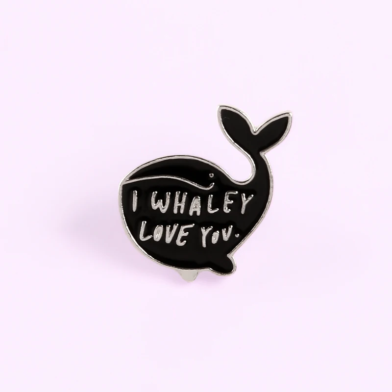 Эмалированные значки I Whaley Love You с цитатами черные Китом броши на куртки рюкзак