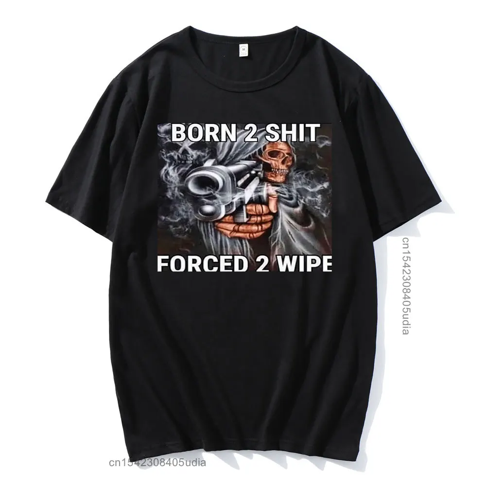 Hot Sale Fashion Anime The Born To Shit Forced To Wipe Print O-Neck Tshirt High Quality New Oversized Mens Casual Short T-Shirts