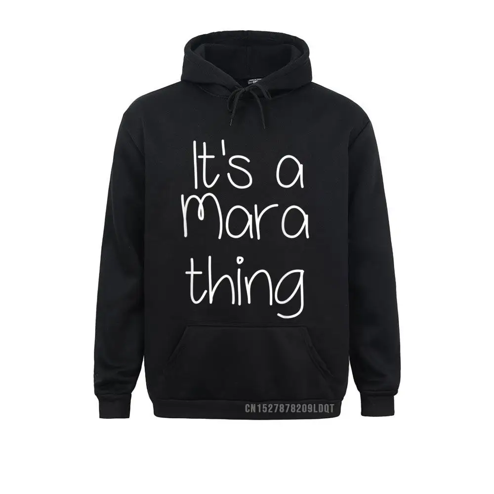 

IT's A MARA THING Funny Birthday Men/Women Name Gift Idea Hoodies New Arrival Crazy Long Sleeve Men Sweatshirts Sportswears