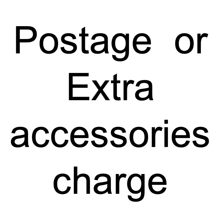 

Postage or extra accessories charge