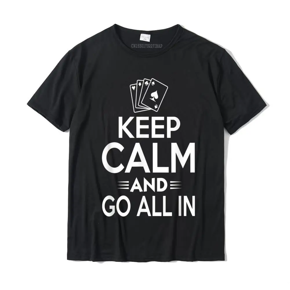 

Keep Calm And Go All In Poker T-Shirt Coupons Men T Shirts Casual T Shirt Cotton Casual Harajuku Christmas Tee Shirt