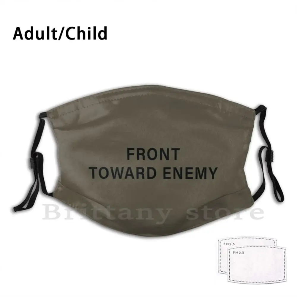 

Front Toward Enemy Funny Print Reusable Pm2.5 Filter Face Mask Front Toward Enemy Warning Claymore Mine M18