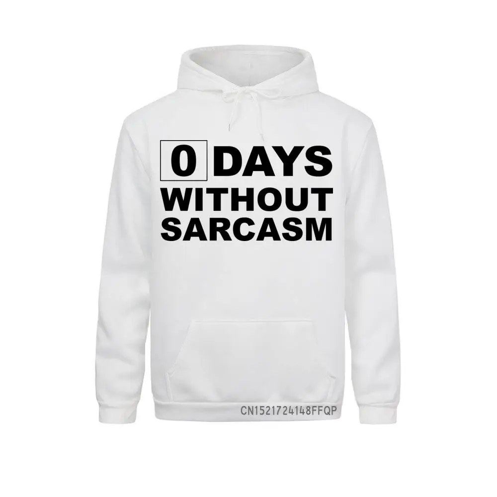 

Newest Men's Fashion Long Sleeve Hoodies Zero Days Without Sarcasm Printed Sweatshirts Funny Sweats Hipster Popular